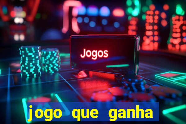 jogo que ganha dinheiro ao se cadastrar