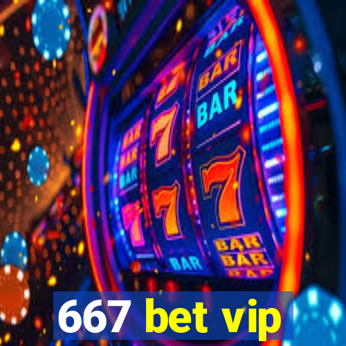 667 bet vip