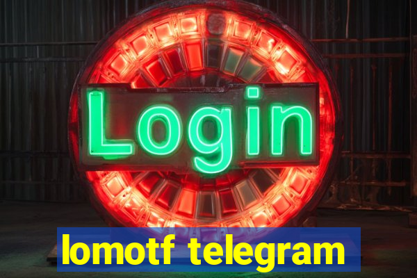 lomotf telegram