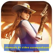 chamada de video acompanhante