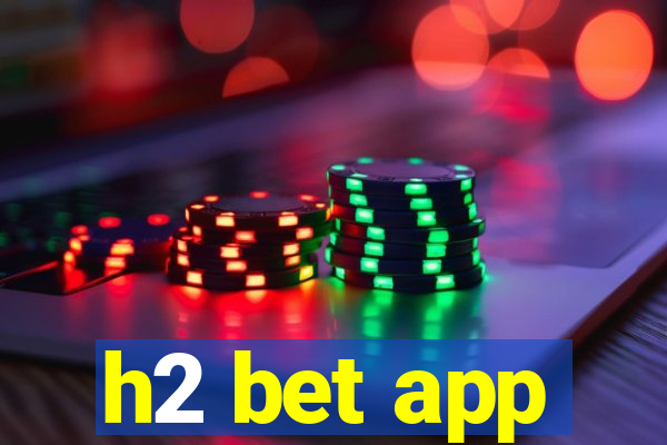 h2 bet app