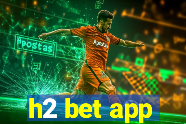 h2 bet app