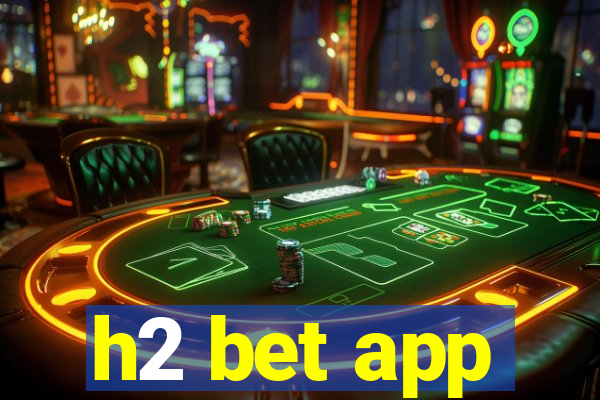 h2 bet app