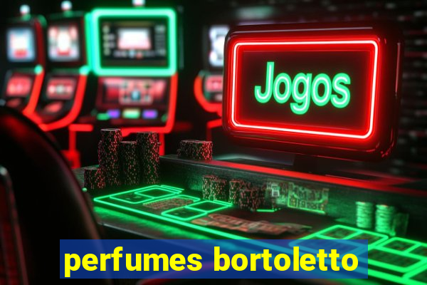 perfumes bortoletto