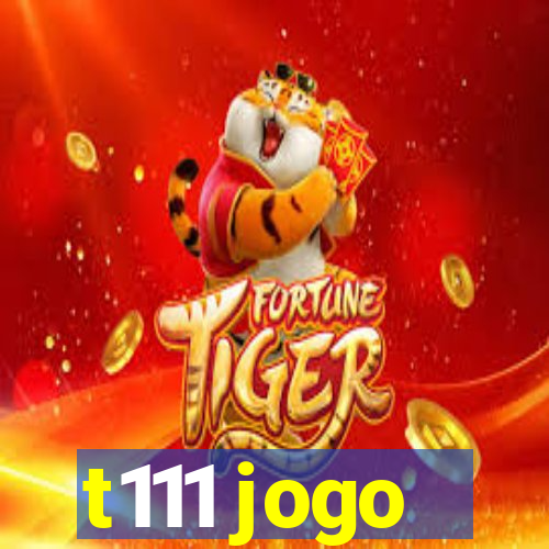 t111 jogo