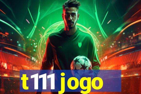 t111 jogo