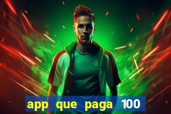 app que paga 100 reais por dia