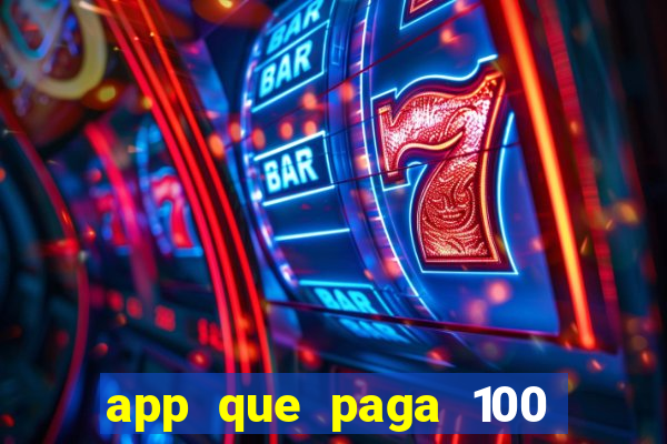 app que paga 100 reais por dia