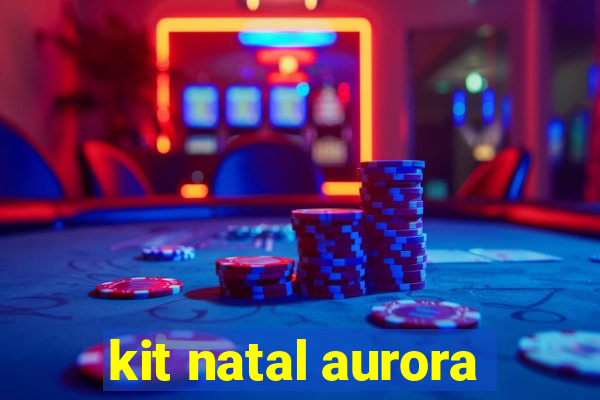 kit natal aurora