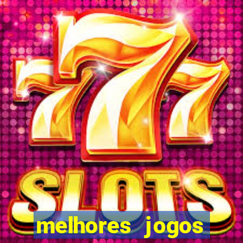 melhores jogos estrela bet