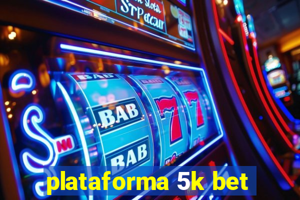 plataforma 5k bet