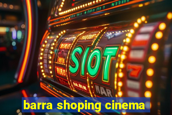 barra shoping cinema