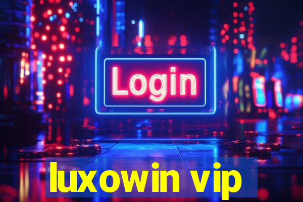 luxowin vip