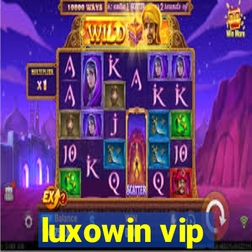 luxowin vip