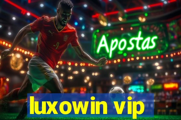 luxowin vip