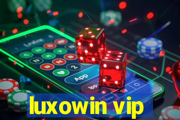 luxowin vip