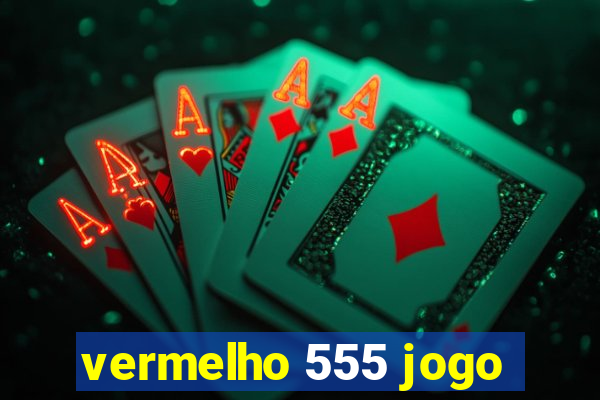 vermelho 555 jogo