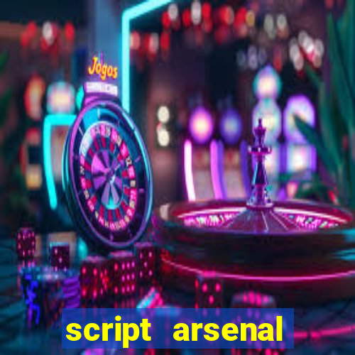 script arsenal pastebin aimbot