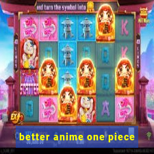 better anime one piece