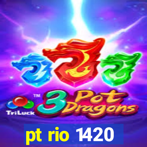 pt rio 1420