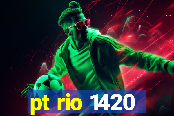 pt rio 1420