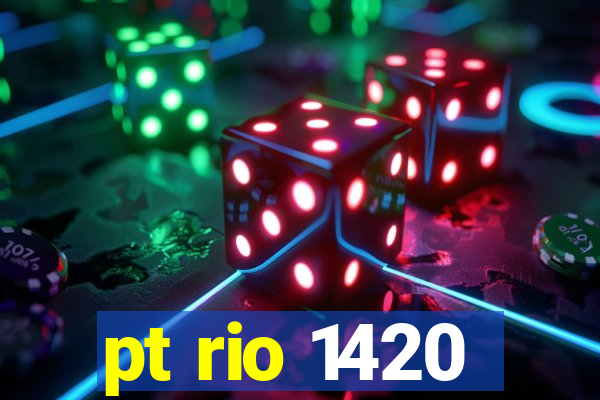 pt rio 1420