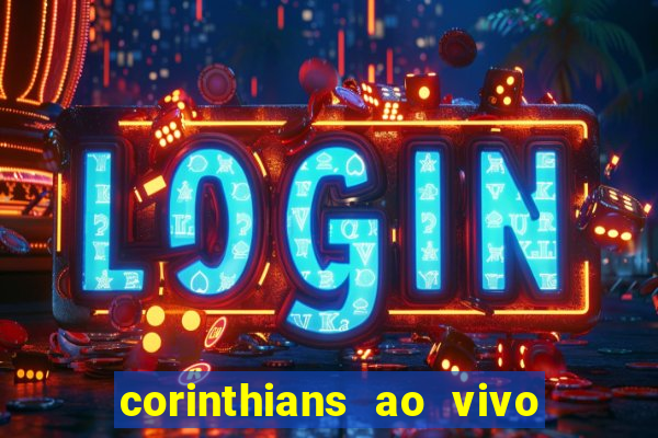 corinthians ao vivo multi canais