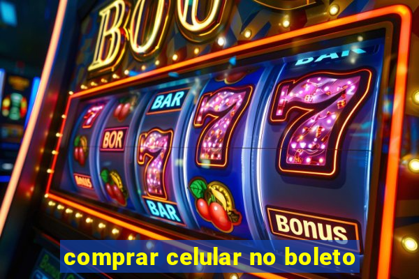 comprar celular no boleto