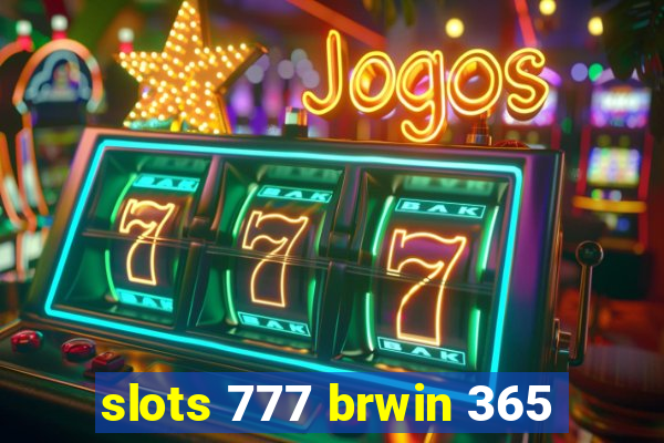 slots 777 brwin 365