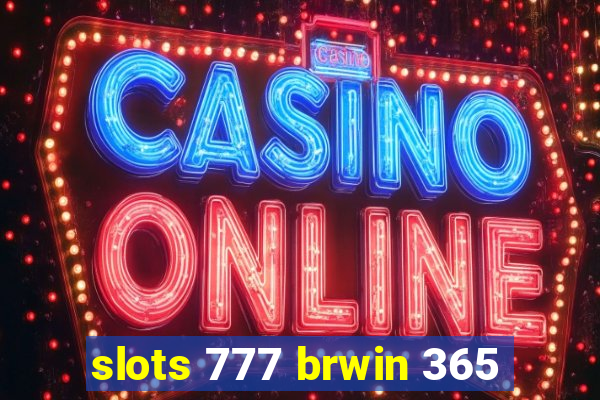 slots 777 brwin 365