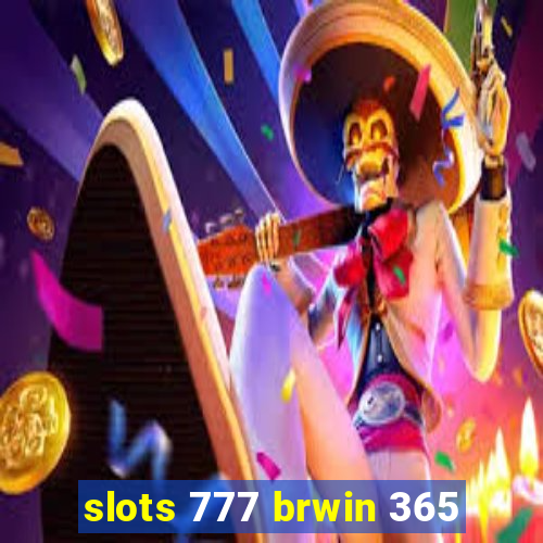 slots 777 brwin 365