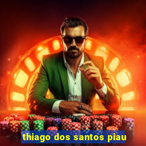 thiago dos santos piau