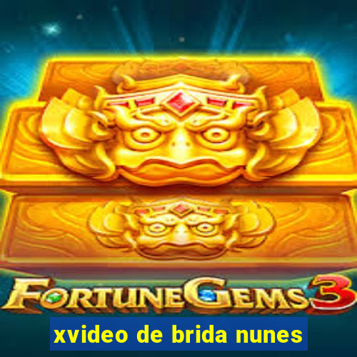 xvideo de brida nunes