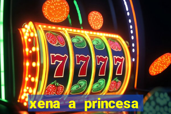 xena a princesa guerreira online