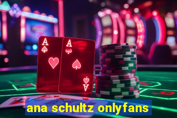 ana schultz onlyfans