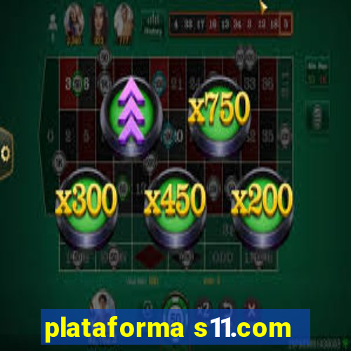 plataforma s11.com