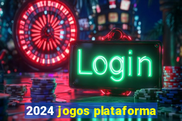 2024 jogos plataforma