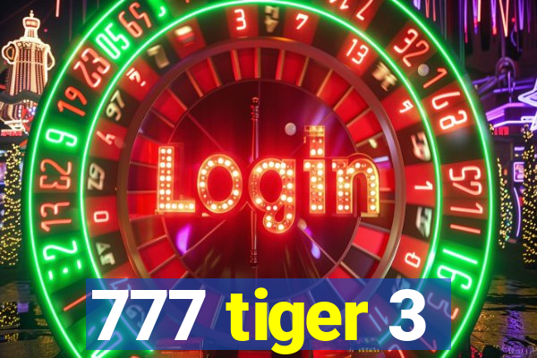 777 tiger 3