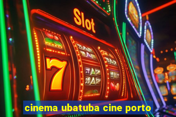 cinema ubatuba cine porto