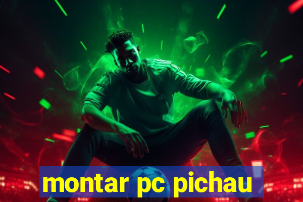 montar pc pichau