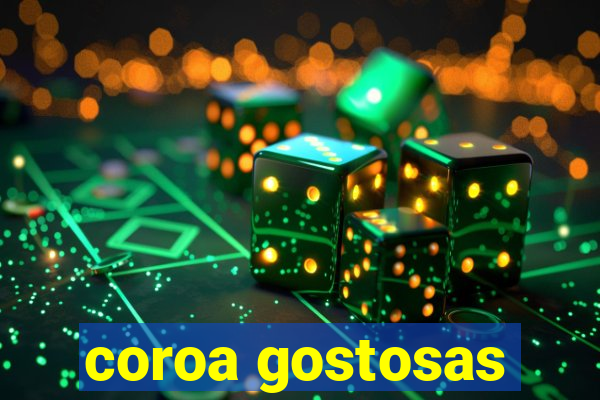 coroa gostosas