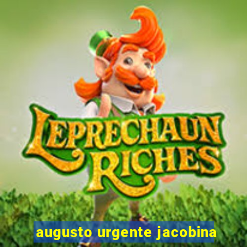 augusto urgente jacobina