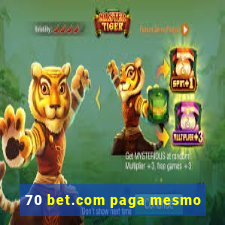 70 bet.com paga mesmo