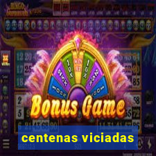 centenas viciadas