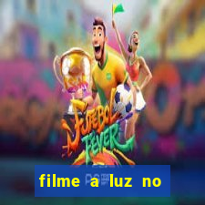 filme a luz no fim do mundo completo dublado