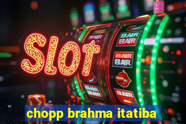 chopp brahma itatiba