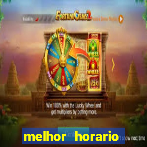 melhor horario jogar fortune tiger