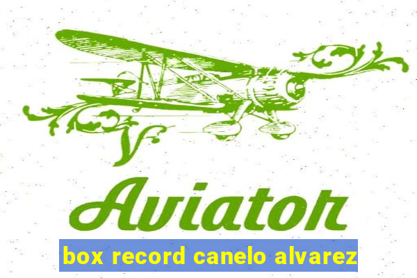 box record canelo alvarez