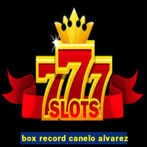 box record canelo alvarez