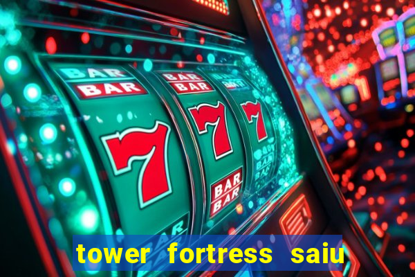 tower fortress saiu da play store